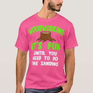 T-shirt Le Bois Travaille Son Amusement Jusqu'À Ce Que Vou