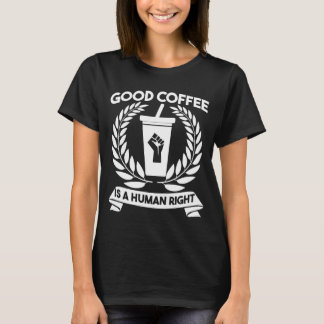 T-shirt Le Bon Café Est Un Droit Humain