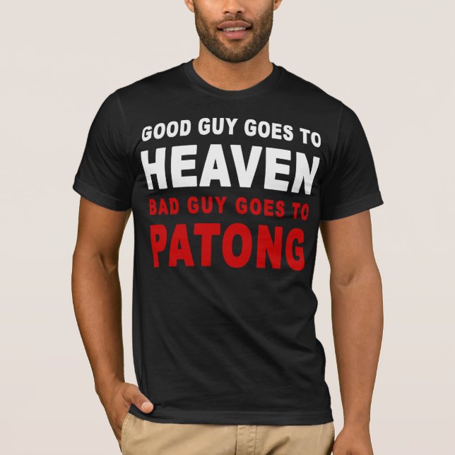 T-SHIRT LE BON GARS VA AU CIEL LE MAUVAIS GARS VA À PATONG (Devant)