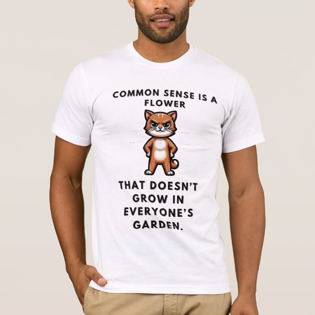 T-shirt Le bon sens est une fleur qui ne pousse jamais (Devant)
