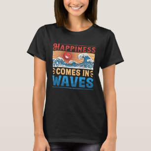T-shirt Le Bonheur Arrive Dans Les Vagues Le Bonheur Vibes