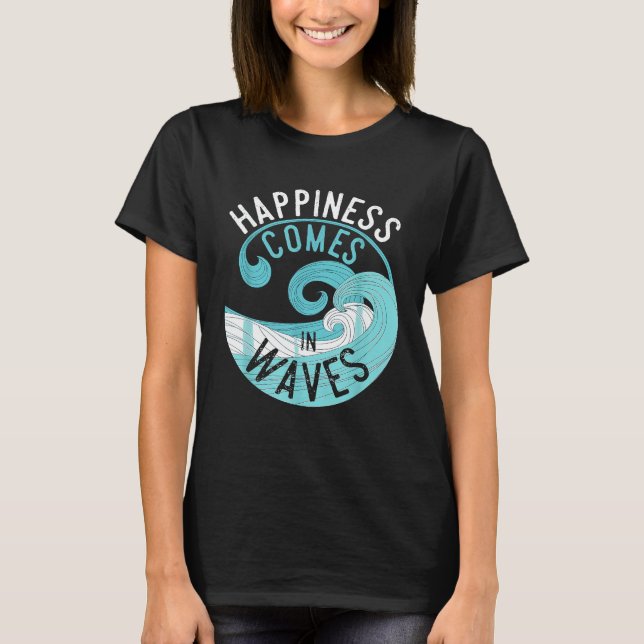 T-shirt Le Bonheur arrive en Vagues T Chemise pour Surfers (Devant)