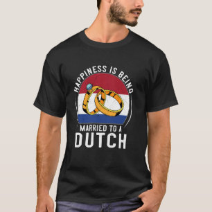 T-shirt Le bonheur, c'est être marié à un mariage hollanda