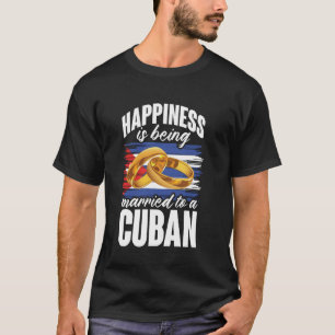 T-shirt Le bonheur, c'est être marié à une épouse cubaine