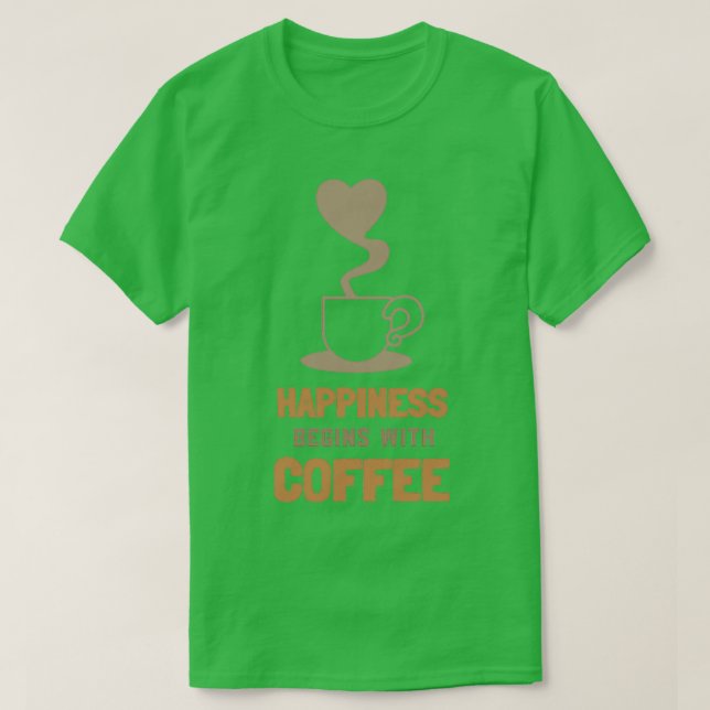 T-shirt Le bonheur commence avec Café 1 (Design devant)