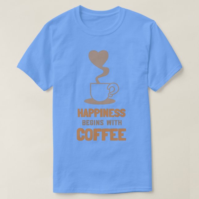 T-shirt Le bonheur commence avec Café 4 (Design devant)