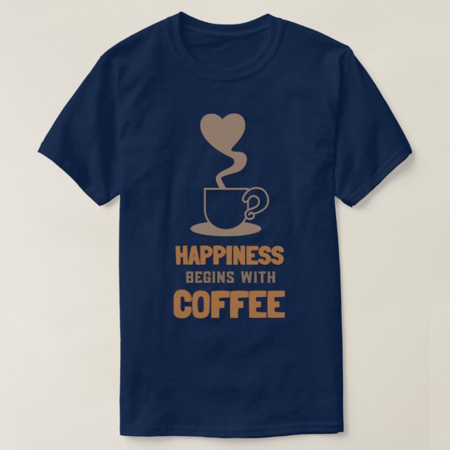 T-shirt Le bonheur commence avec Café 8 (Design devant)