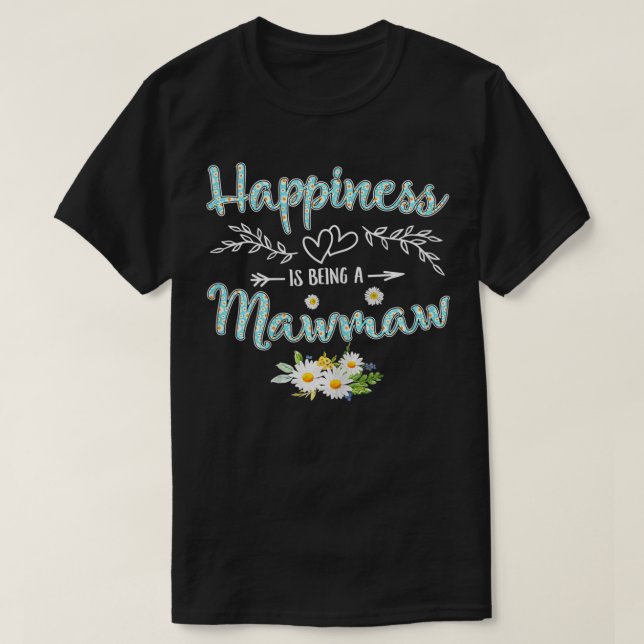 T-shirt Le Bonheur Des Femmes Est D'Être Mawmaw Femmes Dai (Design devant)