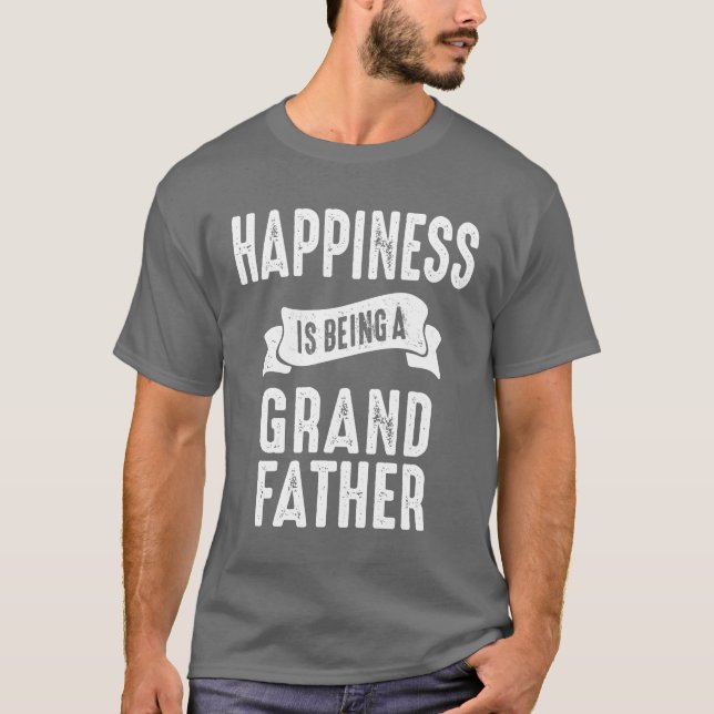 T-shirt Le bonheur des hommes est d'être grand-père grand- (Devant)