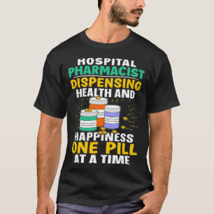 T-shirt Le Bonheur Des Pharmaciens De L'Hôpital Une Pilule