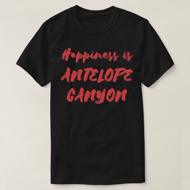 T-shirt Le bonheur est Antelope Canyon (Design devant)