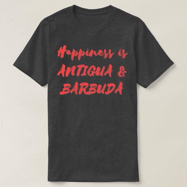 T-shirt Le bonheur est Antigua Barbuda (Design devant)