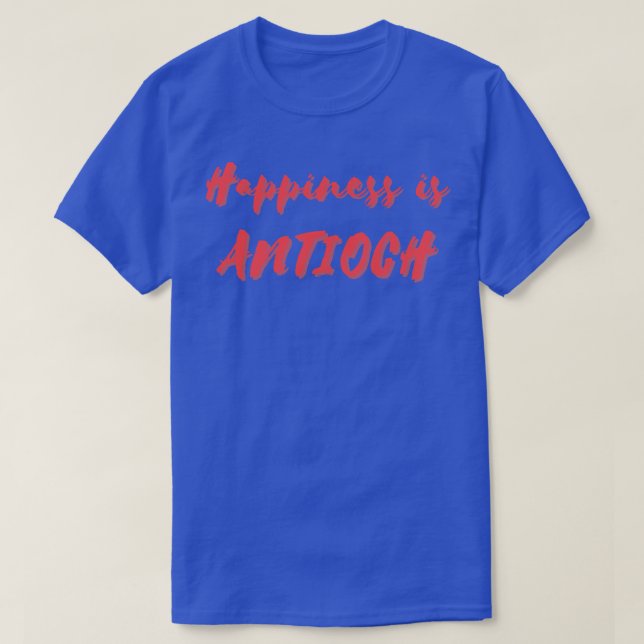 T-shirt Le bonheur est Antioche (Design devant)