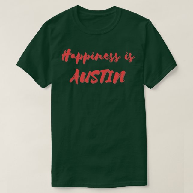 T-shirt Le bonheur est Austin (Design devant)
