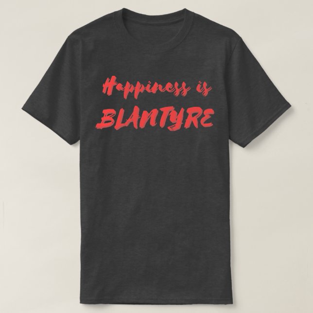 T-shirt Le bonheur est Blantyre (Design devant)