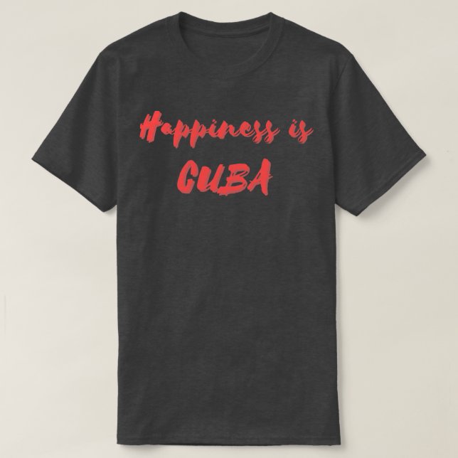 T-shirt Le bonheur est Cuba (Design devant)