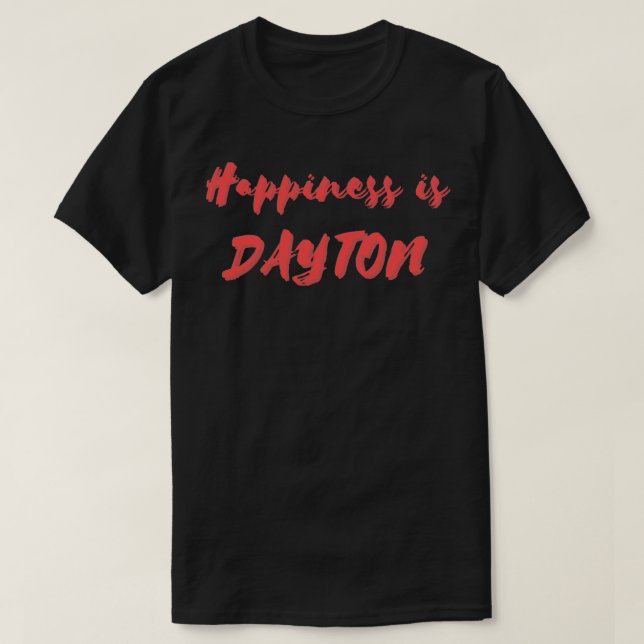 T-shirt Le bonheur est Dayton (Design devant)