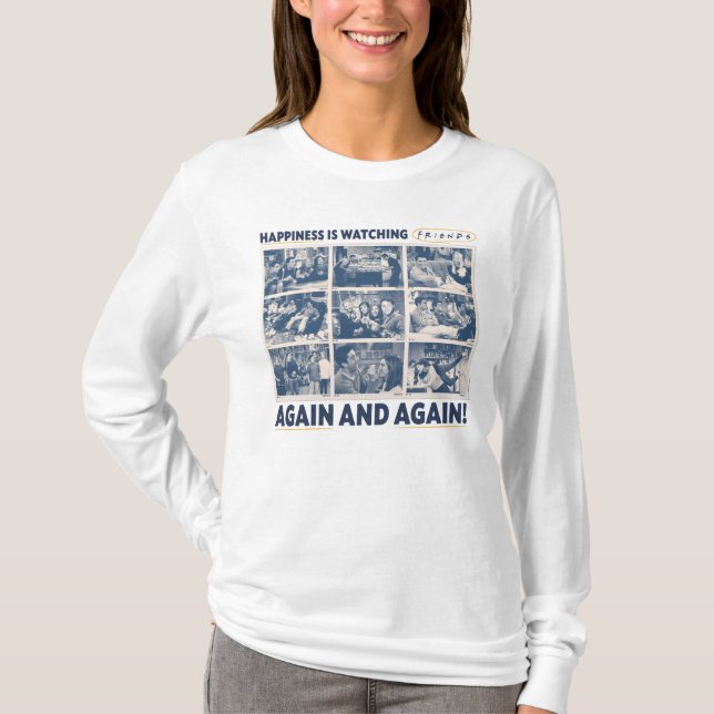 T-shirt Le bonheur est de regarder FRIENDS™ encore et enco (Devant)