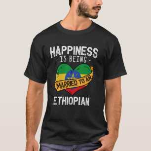 T-shirt Le bonheur est d'être marié à une épouse éthiopien