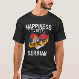 T-shirt Le bonheur est d'être marié à une épouse serbe mar