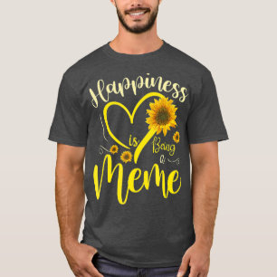 T-shirt Le Bonheur Est D'Être Un Mème Fête Des Mères D