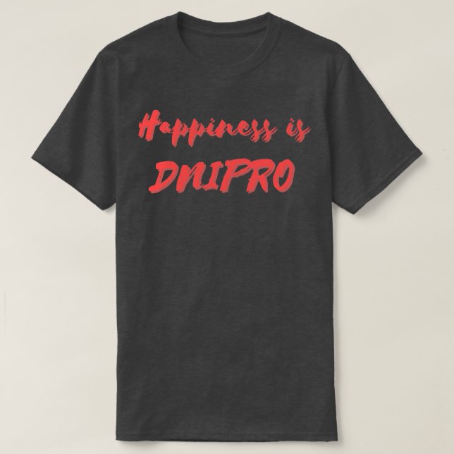 T-shirt Le bonheur est Dnipro (Design devant)