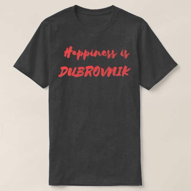 T-shirt Le bonheur est Dubrovnik (Design devant)