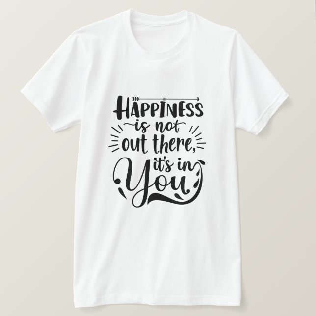 T-shirt Le Bonheur Est En Vous, Motivation Inspirationnell (Design devant)