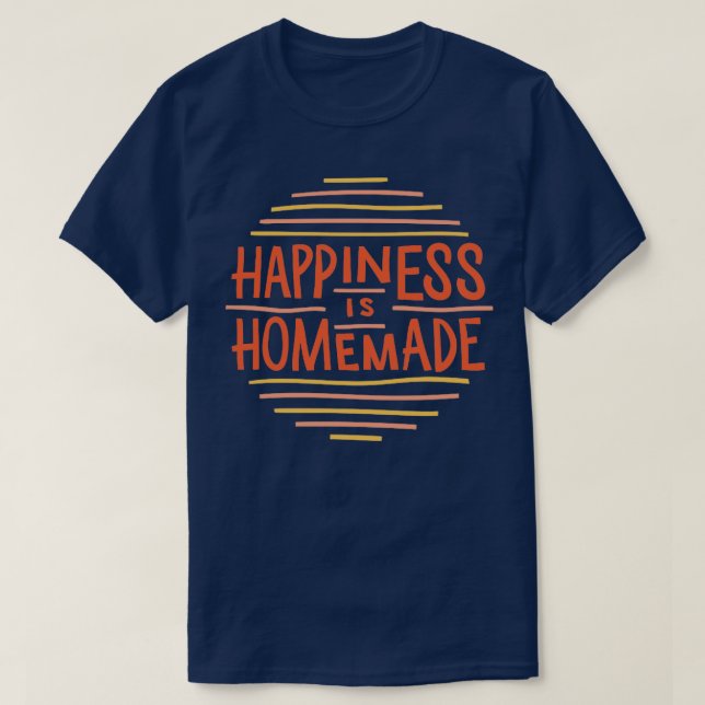 T-shirt Le bonheur est fait maison (Design devant)