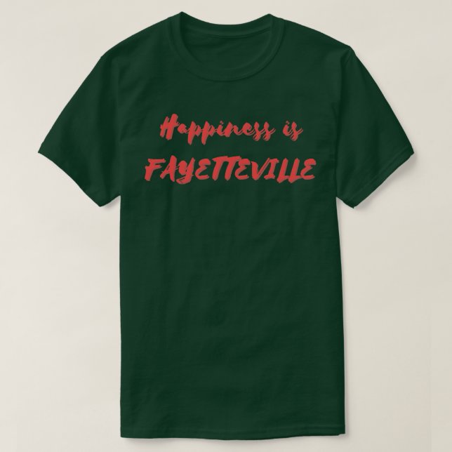 T-shirt Le bonheur est Fayetteville (Design devant)