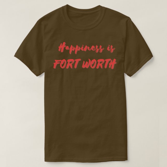 T-shirt Le bonheur est fort Worth (Design devant)