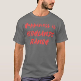 T-shirt Le bonheur est Highlands Ranch
