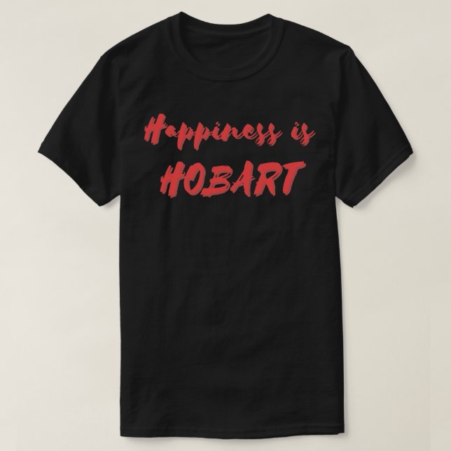 T-shirt Le bonheur est Hobart (Design devant)
