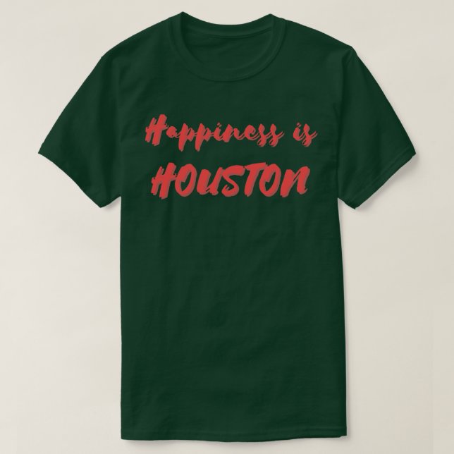 T-shirt Le bonheur est Houston (Design devant)