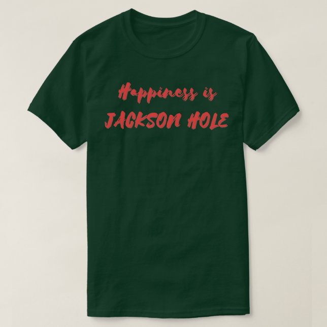 T-shirt Le bonheur est Jackson Hole (Design devant)