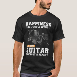 T-shirt Le Bonheur Est Juste Un Mot Jouant De La Guitare E