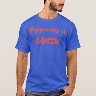 T-shirt Le bonheur est le Gansu