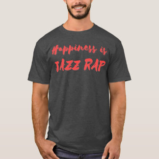 T-shirt Le bonheur est le rap de jazz