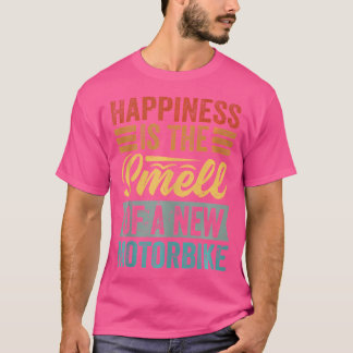 T-shirt Le bonheur est l'odeur d'une nouvelle moto drôle