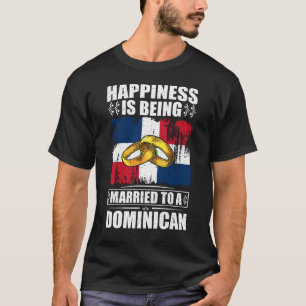 T-shirt Le Bonheur Est Marié À Une République Dominicaine