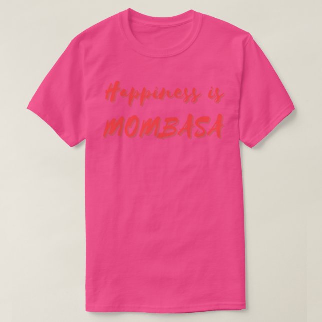 T-shirt Le bonheur est Mombasa (Design devant)