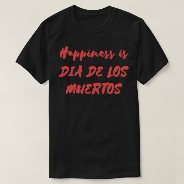 T-shirt Le bonheur est Muertos (Design devant)
