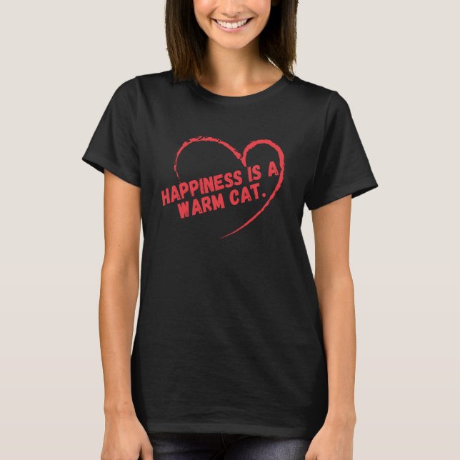 T-shirt Le bonheur est un chat chaud (Devant)