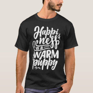 T-shirt Le Bonheur Est Un Chien Chaud Humour Chiot Chien