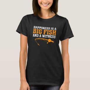 T-shirt Le bonheur est un grand poisson et un témoin pêche
