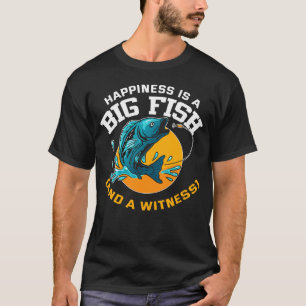 T-shirt Le bonheur est un gros poisson et un témoin pêchan