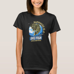 T-shirt Le bonheur est un gros poisson et un témoin Pêche