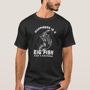 T-shirt Le bonheur est un gros poisson et un témoin pêche