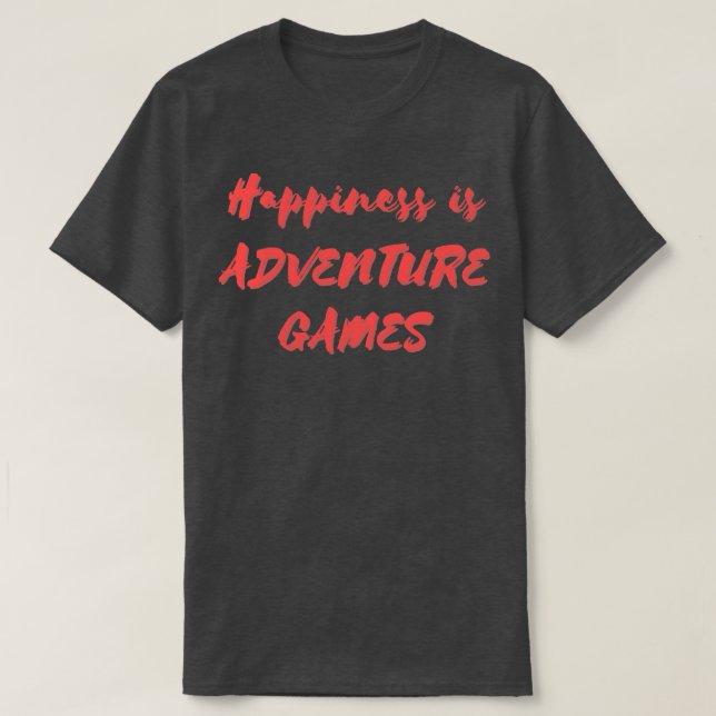 T-shirt Le bonheur est un jeu d'aventure (Design devant)