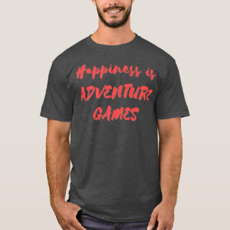 T-shirt Le bonheur est un jeu d'aventure